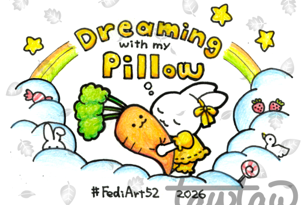 An ink and colored pencil drawing of a rabbit holding a carrot-shaped pillow on a cloud, surrounded by candy, a bird, and strawberries. Text reads "Dreaming with my Pillow"